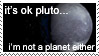 Stamp that reads 'It's ok Pluto... I'm not a planet either'