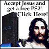 Accept Jesus and get a FREE PS2